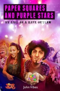 Paper Squares and Purple Stars: My Life as a Rave Outlaw