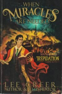 When Miracles Are Needed, by Lee Greer