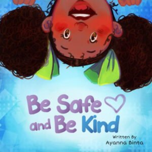 Be Safe and Be Kind