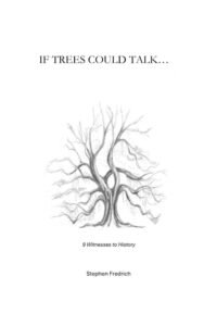 If Trees Could Talk...: 9 Witnesses to History