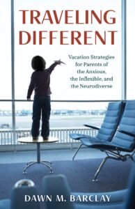 Traveling Different: Vacation Strategies for Parents of the Anxious...
